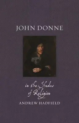 John Donne: a la sombra de la religión - John Donne: In the Shadow of Religion