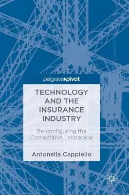 La tecnología y el sector de los seguros: La reconfiguración del panorama competitivo - Technology and the Insurance Industry: Re-Configuring the Competitive Landscape