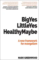 Big Yes Little Yes Healthy Maybe - Un nuevo marco para la evangelización - Big Yes Little Yes Healthy Maybe - A new framework for evangelism