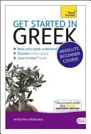Curso de griego para principiantes: La Introducción Esencial a la Lectura, Escritura, Expresión Oral y Comprensión de una Nueva Lengua [Con CDROM]. - Get Started in Greek Absolute Beginner Course: The Essential Introduction to Reading, Writing, Speaking and Understanding a New Language [With CDROM]
