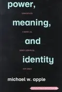 Poder, significado e identidad: ensayos sobre estudios educativos críticos - Power, Meaning, and Identity; Essays in Critical Educational Studies