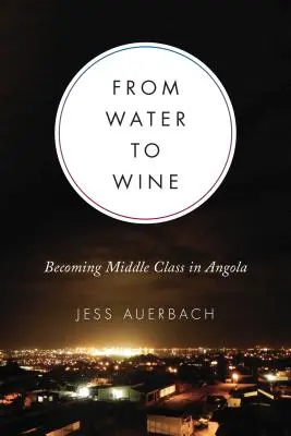 Del agua al vino: convertirse en clase media en Angola - From Water to Wine: Becoming Middle Class in Angola