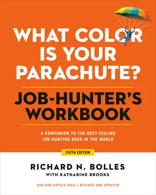 ¿De qué color es tu paracaídas? Job-Hunter's Workbook, sexta edición: Un compañero del manual profesional más popular y vendido del mundo - What Color Is Your Parachute? Job-Hunter's Workbook, Sixth Edition: A Companion to the World's Most Popular and Bestselling Career Handbook