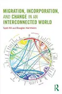 Migración, incorporación y cambio en un mundo interconectado - Migration, Incorporation, and Change in an Interconnected World