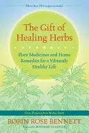 El don de las hierbas curativas: Plantas medicinales y remedios caseros para una vida vibrantemente sana - The Gift of Healing Herbs: Plant Medicines and Home Remedies for a Vibrantly Healthy Life