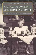 Conocimiento carnal y poder imperial: Race and the Intimate in Colonial Rule, con un nuevo prefacio - Carnal Knowledge and Imperial Power: Race and the Intimate in Colonial Rule, with a New Preface