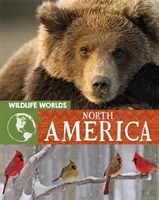 Mundos salvajes: Norteamérica - Wildlife Worlds: North America