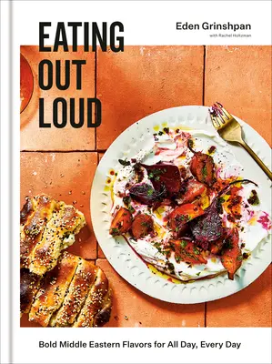 Comer en voz alta: Sabores atrevidos de Oriente Medio para todo el día, todos los días: A Cookbook - Eating Out Loud: Bold Middle Eastern Flavors for All Day, Every Day: A Cookbook