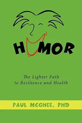 Humor: El camino más ligero hacia la resiliencia y la salud - Humor: The Lighter Path to Resilience and Health