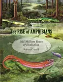La aparición de los anfibios: 365 millones de años de evolución - The Rise of Amphibians: 365 Million Years of Evolution