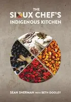 La cocina indígena del chef sioux - The Sioux Chef's Indigenous Kitchen