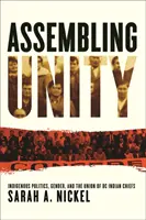 Ensamblando la unidad: Indigenous Politics, Gender, and the Union of BC Indian Chiefs (La política indígena, el género y la unión de los jefes indígenas de Columbia Británica) - Assembling Unity: Indigenous Politics, Gender, and the Union of BC Indian Chiefs