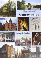 Historia de Shrewsbury - Story of Shrewsbury