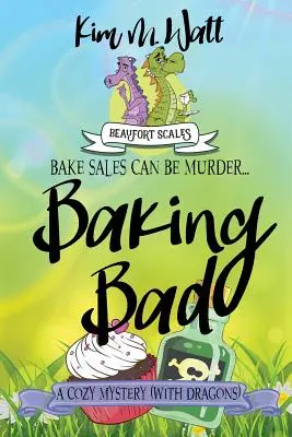 Baking Bad: Un misterio acogedor (Con dragones) - Baking Bad: A Cozy Mystery (With Dragons)