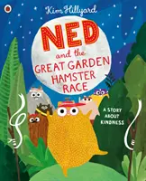 Ned y la gran carrera de hámsters de jardín: una historia sobre la bondad - Ned and the Great Garden Hamster Race: a story about kindness