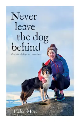 Never Leave the Dog Behind - Nuestro amor por los perros y la montaña - Never Leave the Dog Behind - Our love of dogs and mountains