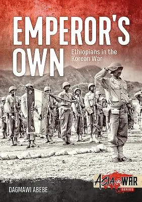 Emperor's Own: Etíopes en la guerra de Corea - Emperor's Own: Ethiopians in the Korean War