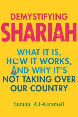 Desmitificar la sharia: Qué es, cómo funciona y por qué no se está apoderando de nuestro país - Demystifying Shariah: What It Is, How It Works, and Why It's Not Taking Over Our Country
