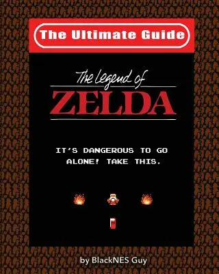 NES Classic: La guía definitiva de The Legend Of Zelda - NES Classic: The Ultimate Guide to The Legend Of Zelda