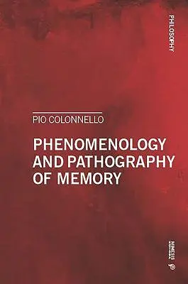 Fenomenología y patografía de la memoria - Phenomenology and Pathography of Memory