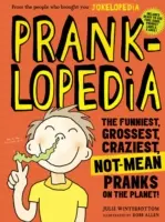 Pranklopedia: Las bromas más divertidas, asquerosas, locas y no malintencionadas del planeta. - Pranklopedia: The Funniest, Grossest, Craziest, Not-Mean Pranks on the Planet!