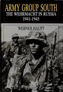 Grupo de Ejércitos Sur: La Wehrmacht en Rusia 1941-1945 - Army Group South: The Wehrmacht in Russia 1941-1945