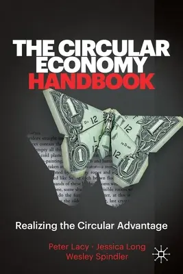 Manual de economía circular: La ventaja de la economía circular - The Circular Economy Handbook: Realizing the Circular Advantage