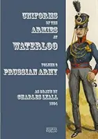 Uniformes de los ejércitos en Waterloo - Volumen 3: Ejército prusiano - Uniforms of the Armies at Waterloo - Volume 3: Prussian Army