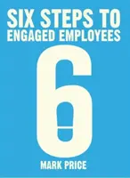 Seis pasos hacia empleados comprometidos - Six Steps to Engaged Employees