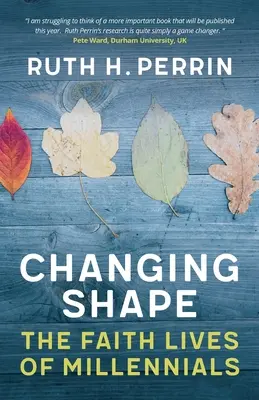 Cambiando de forma: La vida de fe de los millennials - Changing Shape: The Faith Lives of Millennials