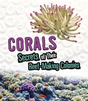 Corales - Secretos de sus colonias arrecifales - Corals - Secrets of Their Reef-Making Colonies