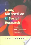 El uso de la narrativa en la investigación social: Enfoques cualitativos y cuantitativos - Using Narrative in Social Research: Qualitative and Quantitative Approaches