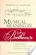 Significado musical en Beethoven: Marcación, correlación e interpretación - Musical Meaning in Beethoven: Markedness, Correlation, and Interpretation