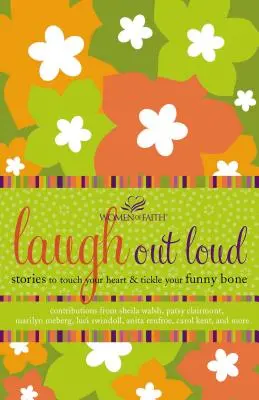 Ríete a carcajadas: Historias que te llegan al corazón y te hacen gracia - Laugh Out Loud: Stories to Touch Your Heart and Tickle Your Funny Bone