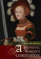 El acompañante de la mujer medieval: La vida de las mujeres en la Edad Media europea - A Medieval Woman's Companion: Women's Lives in the European Middle Ages