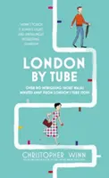 Londres en metro: 150 cosas que ver a minutos de 88 paradas de metro - London by Tube: 150 Things to See Minutes Away from 88 Tube Stops