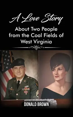 Una historia de amor entre dos personas de los campos de carbón de Virginia Occidental - A Love Story About Two People from the Coal Fields of West Virginia