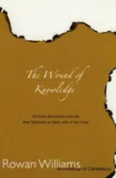 La herida del conocimiento: Espiritualidad cristiana desde el Nuevo Testamento hasta San Juan de la Cruz - Wound of Knowledge: Christian Spirituality from the New Testament to St. John of the Cross