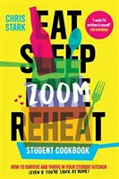 Eat Sleep Zoom Reheat - Cómo sobrevivir y prosperar en tu cocina de estudiante - Eat Sleep Zoom Reheat - How to Survive and Thrive in Your Student Kitchen