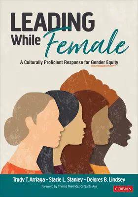 Leading While Female: Una respuesta culturalmente competente para la igualdad de gnero - Leading While Female: A Culturally Proficient Response for Gender Equity