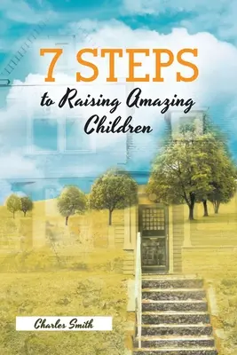 7 pasos para criar niños increíbles - 7 Steps to Raising Amazing Children