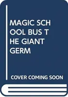 MAGIC SCHOOL BUS EL GERMEN GIGANTE - MAGIC SCHOOL BUS THE GIANT GERM