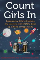 Count Girls in: Empowering Girls to Combine Any Interests with Stem to Open Up a World of Opportunity