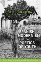 Modernismo español y poética de la juventud: De Miguel de Unamuno a la Joven Literatura - Spanish Modernism and the Poetics of Youth: From Miguel de Unamuno to 'la Joven Literatura'