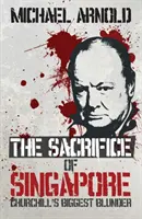 El sacrificio de Singapur: el mayor error de Churchill - Sacrifice of Singapore - Churchill's Biggest Blunder