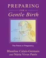 Preparándose para un parto suave: La pelvis en el embarazo - Preparing for a Gentle Birth: The Pelvis in Pregnancy