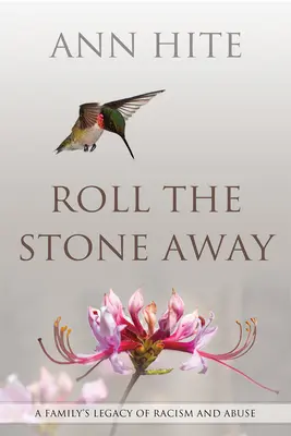 Roll the Stone Away: El legado de racismo y abusos de una familia - Roll the Stone Away: A Family's Legacy of Racism and Abuse