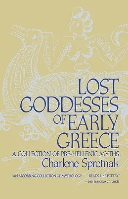 Diosas perdidas de la Grecia primitiva: Una colección de mitos prehelénicos - Lost Goddesses of Early Greece: A Collection of Pre-Hellenic Myths