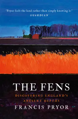 Los Fens: Descubriendo las antiguas profundidades de Inglaterra - The Fens: Discovering England's Ancient Depths