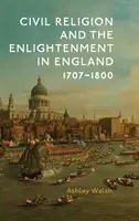 Religión civil e Ilustración en Inglaterra, 1707-1800 - Civil Religion and the Enlightenment in England, 1707-1800